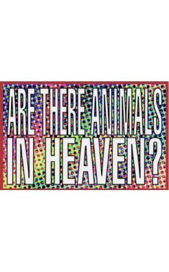 Barbara Kruger, Untitled (are there animals in heaven?), 2011