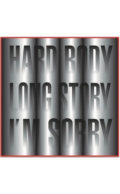 Barbara Kruger, Untitled (HARD BODY LONG STORY I’M SORRY), 2014