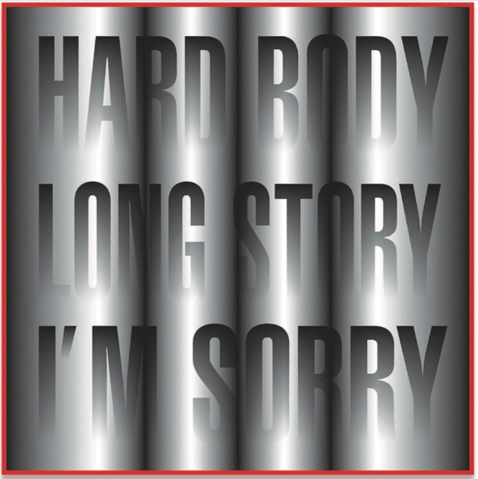 Barbara Kruger, Untitled (HARD BODY LONG STORY I’M SORRY), 2014