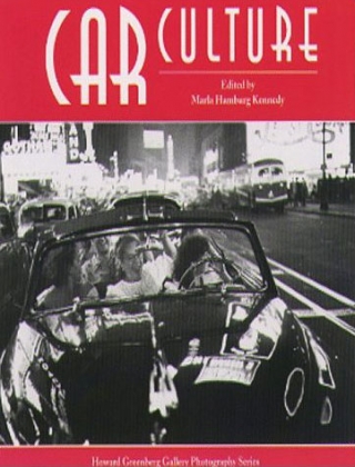 Car Culture: By Marla Hamburg Kennedy and Howard Greenberg