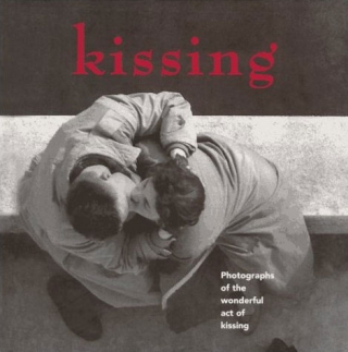 Kissing: By Marla Hamburg Kennedy