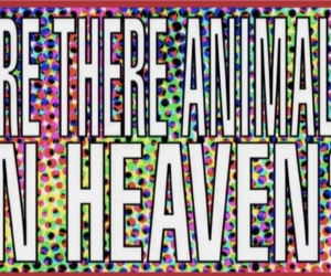 Barbara Kruger, Untitled (are there animals in heaven?), 2011 Barbara Kruger, Untitled (are there animals in heaven?), 2011