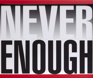 Barbara Kruger, Untitled (Never Enough), 2019